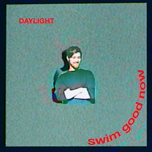 Swim Good Now - Daylight - Japan CD Bonus Track