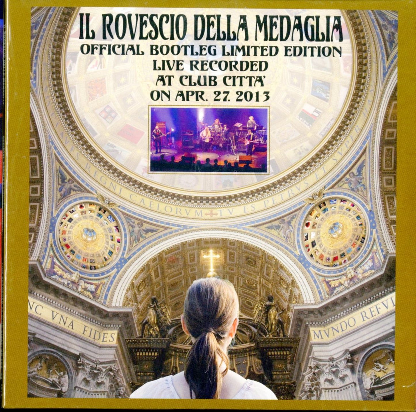 Il Rovescio Della Medaglia - Official Bootleg Limited Edition Live Recorded At Club Citta' On Apr. 27. 2013 - Limited Edition
