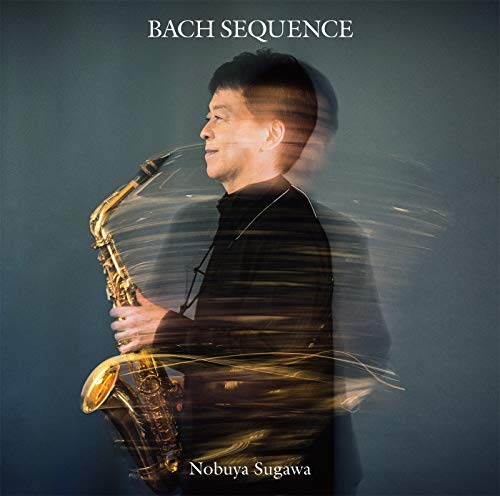 (Saxophone)Bach Sequence -Partitas for Solo Violin : Nobuya Sugawa(Sax)‐Bach (1685-1750) - Japan CD