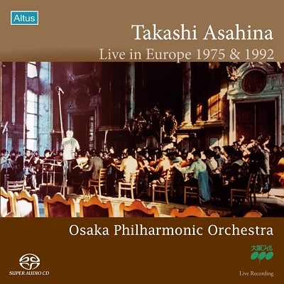 Takashi Asahina (conductor) / Osaka Philharmonic Orchestra - Takashi Asahina/Osaka Philharmonic Orchestra European Tour 1975&1992 (3 concerts) - St. Florian's Bruckner: Symphony No. 7, etc. - Japan SACD