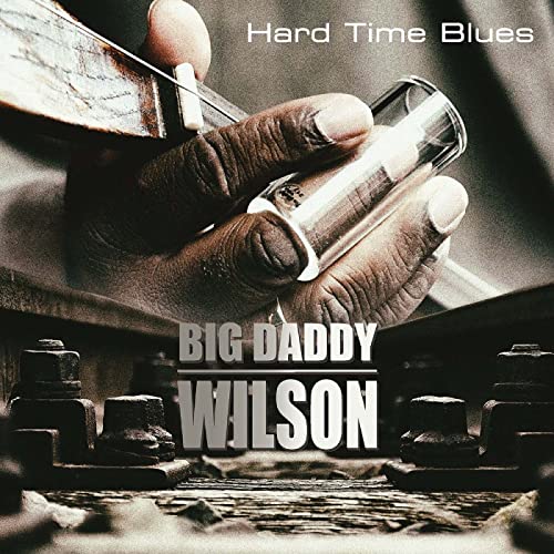 Big Daddy Wilson - Hard Time Blues - Import CD