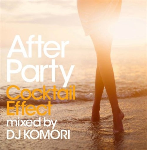 DJ KOMORI - After Party Cocktail Effect Mixed By Dj Komori - Japan CD