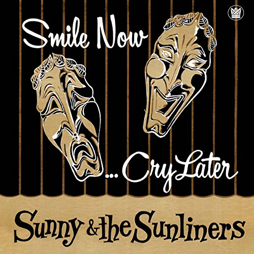 Sunny & The Sunliners - Smile Now. Cry Later - Import With Japan Obi
