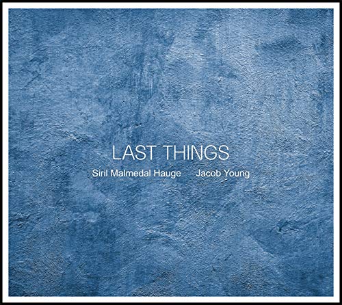 Sirill Malmeal Hauge / Jacob Young - Last Things - Japan CD Bonus Track
