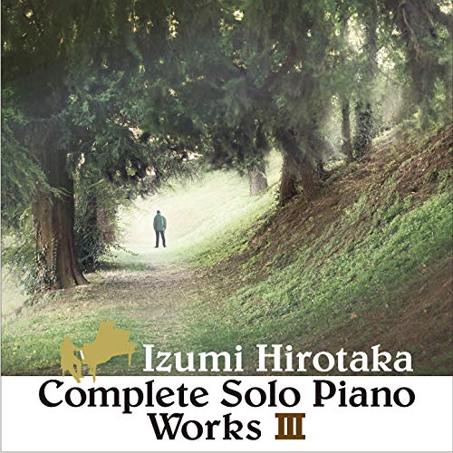 Hirotaka Izumi - Complete Solo Piano Works 3 - Japan CD