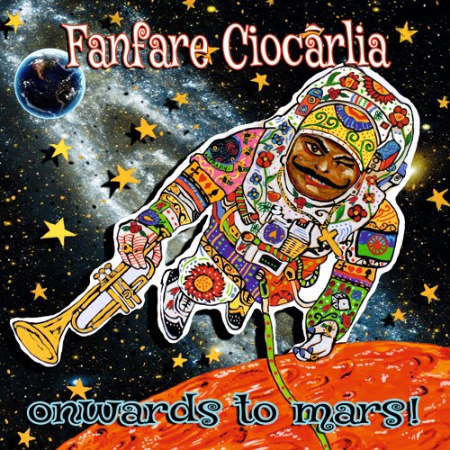 Fanfare Ciocarlia - Onwards To Mars - Japan CD
