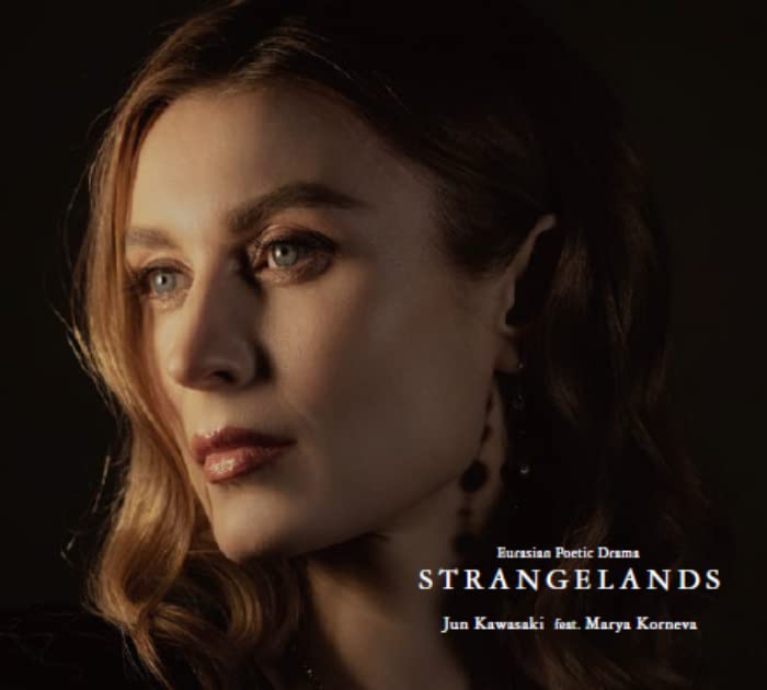 Jun Kawasaki Feat. Marya Korneva - Strangelands -Eurasian Poetic Drama- - Japan CD
