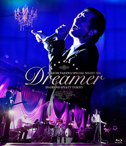 Eikichi Yazawa - Eikichi Yazawa Special Night 2016 Dreamer In Grand Hyatt Tokyo - Blu-ray