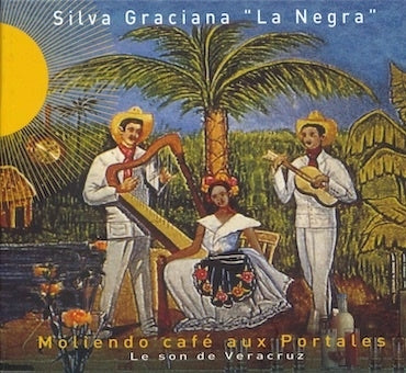 Silva Graciana - Moliendo Cafe Aux Portales: Le Son De Veracruz - Japan CD