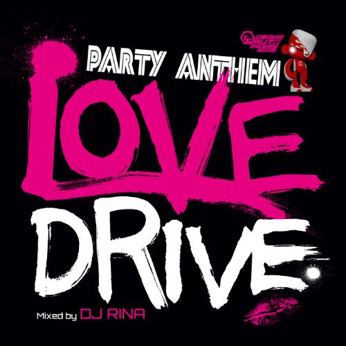 DJ RINA - Party Anthem Love Drive Mixed By Dj Rina - Japan CD