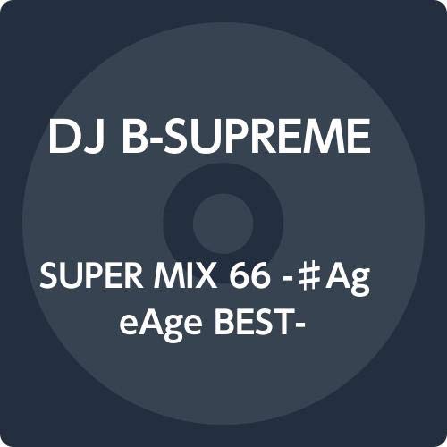 Dj B-Supreme - Super Mix 66 #Ageage Best - - Japan CD