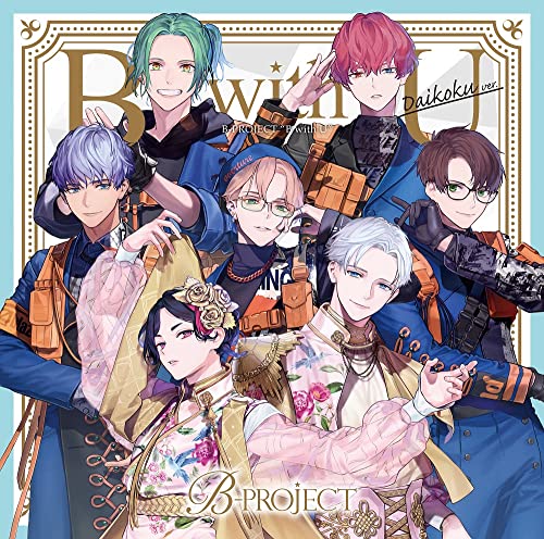 B-Project - B With U (Daikoku Ver.) - Japan CD