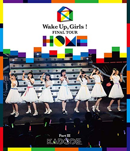 Animation - Wake Up, Girls! Final Tour - Home - - Part 3 Kadode - - Japan Blu-ray Disc