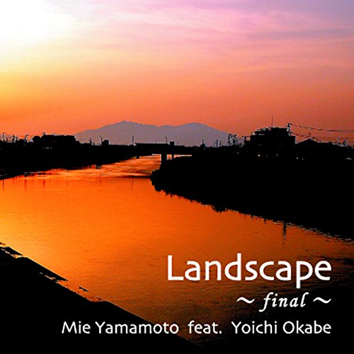 Mie Yamamoto Feat.Yoichi Okabe - Landscape - Final -