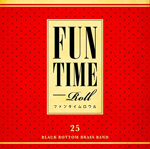 Black Bottom Brass Band - Fun Time Roll - Japan CD