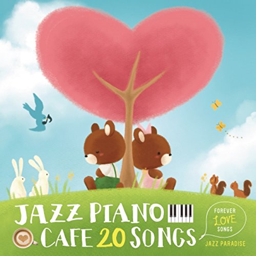 Jazz Paradise - Cafe De Nagareru Jazz Piano 20 - Forever Love Songs -
