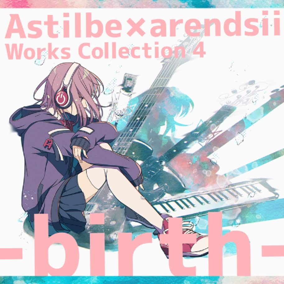 Astilbe × Arendsii - Astilbe X arendsii WorksCollection 4 -birth- Japan CD