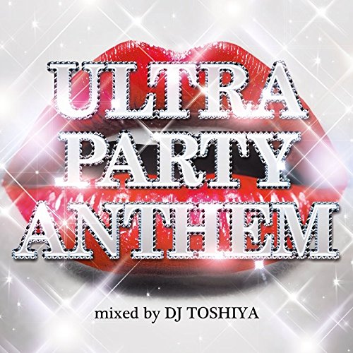 DJ Toshiya - Ultra Party Anthem Mixed By Dj Toshiya - Japan CD