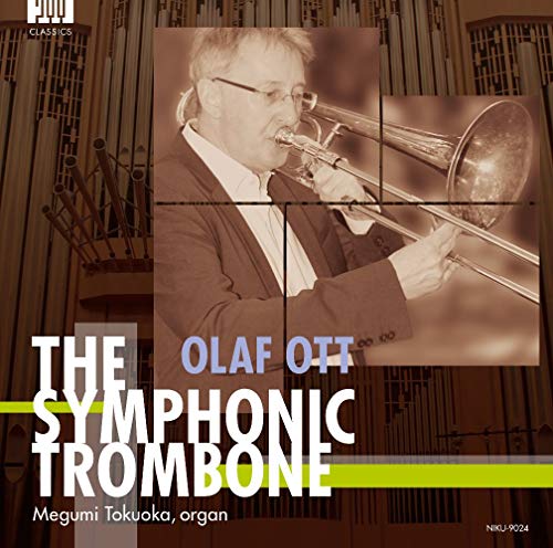 The Symphonic Trombone : Olaf Ott(Tb)Megumi Tokuoka(Organ) - Japan CD
