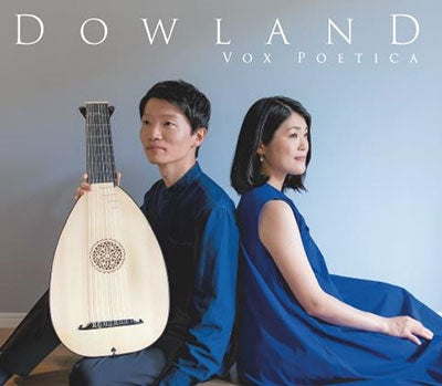 Vox Poetica - Dowland Dowland -Light and Shadow of John Dowland depicted by lute and song - Japan CD