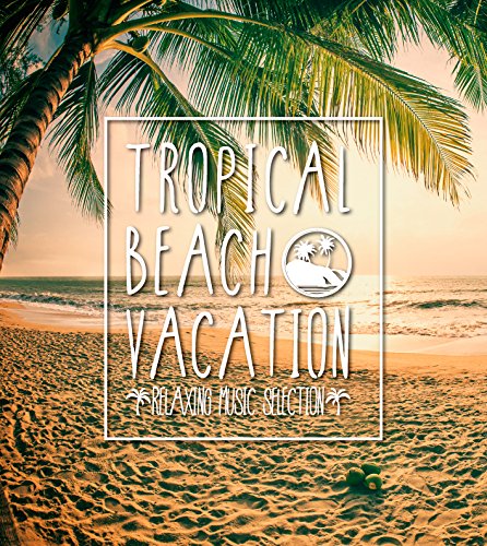 V.A. - Tropical Beach Vacation -Relaxing Music Selection- - Japan CD
