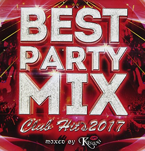 DJ KASMI - BEST PARTY MIX -Club Hits 2017-mixed by DJ KASUMI - Japan CD