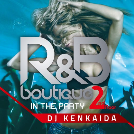 DJ KENKAIDA - R&B BOUTIQUE -in the party-2nd Floor Mixed by DJ KENKAIDA - Japan CD