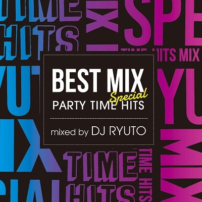 DJ RYUTO - BEST MIX SPECIAL -PARTY TIME HITS- mixed by DJ RYUTO - Japan CD