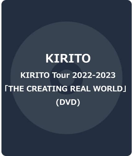 Kirito - Kirito Tour 2022-2023 "The Creating Real World" - Japan DVD