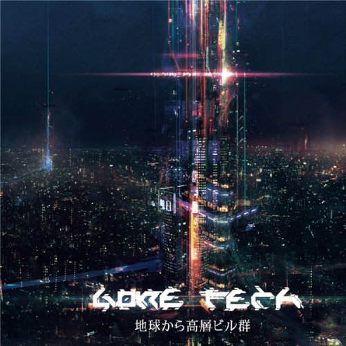 Gore Tech - From The Earth To The Skyscrap - Japan CD