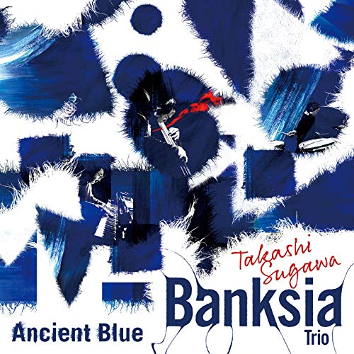 Takashi Sugawa Banksia Trio - Ancient Blue - Japan CD