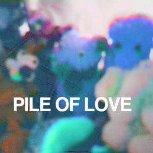 Pile Of Love - Pile of Love - Japan CD Bonus Track