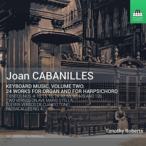 Timothy Roberts - Joan Cabanilles: Keyboard Music. Vol.2 - 24 Works For Organ And For Harpsichord