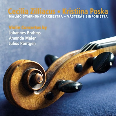 Brahms (1833-1897) - Brahms Violin Concerto, Rontgen-Maier, Rontgen : Cecilia Zilliacus(Vn)Kristiina Poska / Malmo Symphony Orchestra, Vasteras Sinfonietta - Import CD