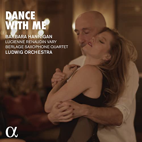 Barbara Hannigan, Renée Fleming-Vallet, Bela Bartok String Quartet, and the Leipzig Gewandhaus Orchestra. - Dance with Me : Barbara Hannigan(S)/ Ludwig Orchestra, Lucienne Renaudin-Vary(Tp)Berlage Saxophone Quartet - Import CD