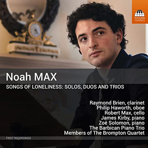 Max, Noah (1998-) - Songs Of Loneliness-solos, Duos & Trios: R.brien(Cl)P.haworth(Ob)Barbican Trio Brompton Q Etc - Import CD