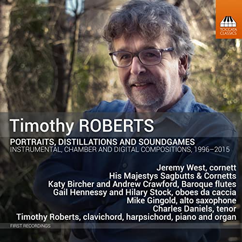 Roberts, Timothy (1953-) - Portraits, Distillations & Soundgames: Jeremy West(Cornet)His Majestys Sagbutts & Cornets - Import CD