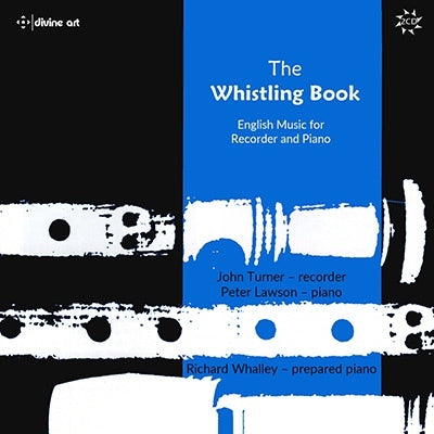 John Turner (Recorder), Peter Lawson, Richard Worry. - The Whistling Book-english Music For Recorder & Piano: John Turner(Rec)Peter Lawson(P) - Import 2 CD