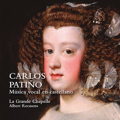 Patino, Carlos (1600-1675) - Musica Vocal En Castellano: Recasens / La Grande Chapelle - Import CD