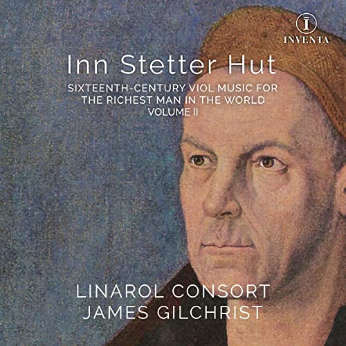 Rinalyole Consort - Inn Stetter Hut -Sixteenth-century works for Viol Consort for the Richest Man in the World Vol.2 : The Linarol Consort, James Gilchrist - Import CD