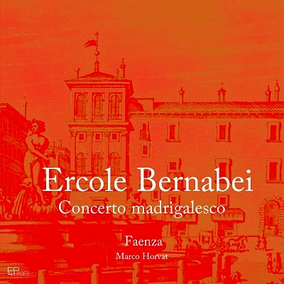 Bernabei, Ercole (1622-1687) - Concerto Madrigalesco: M.horvat / Faenza - Import CD