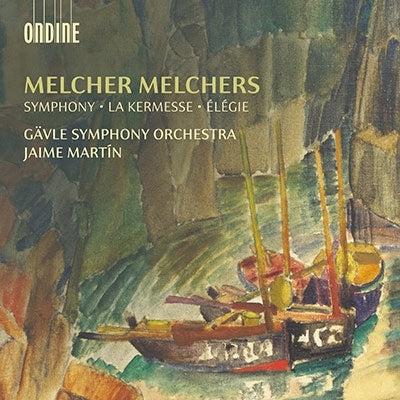 Melchers, Melcher (1882-1961) - Symphony in D minor, La Kermesse, Elegie : Jaime Martin / Gavle Symphony Orchestra - Import CD