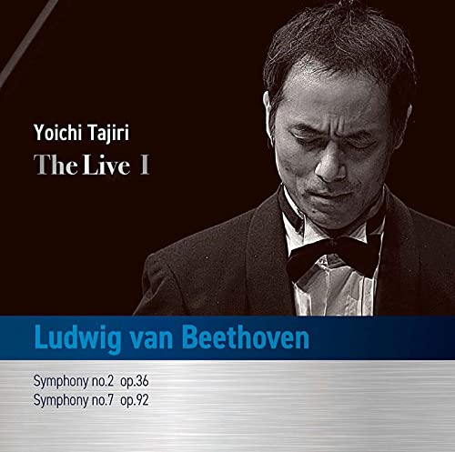 Symphonies Nos.2, 7 : Yoichi Tajiri(P)‐Beethoven (1770-1827) - Japan CD