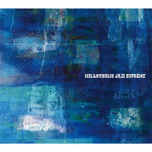 Various Artists - Melancholic Jazz Supreme - Japan CD