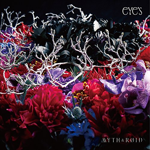 Myth & Roid - Eye'S - Japan CD+Blu-ray Limited Edition