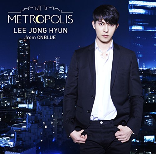 Lee Jong-Hyun (From Cnblue) - Metropolis - Japan CD Limited Edition
