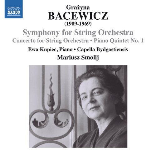 Bacewicz (1909-1969) - Symphony, Concerto for Strings, Piano Quintet : Smolij / Capella Bydgostiensis, Kupiec(P) - Import CD