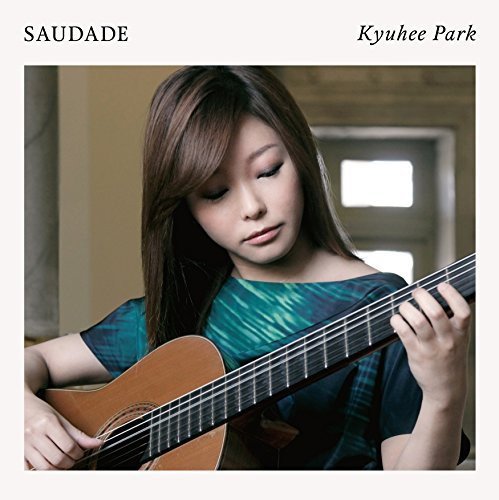 Park Kyu-Hee - Saudade-Brazil Guitar Sakuhin Shuu - Japan CD