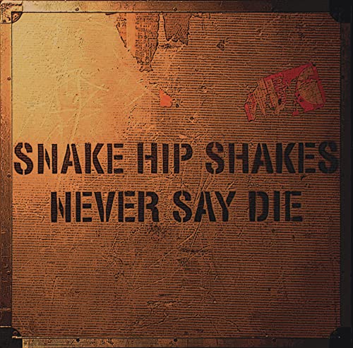 Snake Hip Shakes - Never Say Die - Japan UHQCD