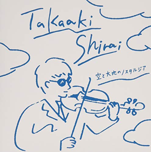 Takaaki Shirai - Sora To Daichi No Nostalgia - Japan CD